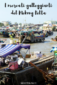 I mercati galleggianti del Mekong Delta