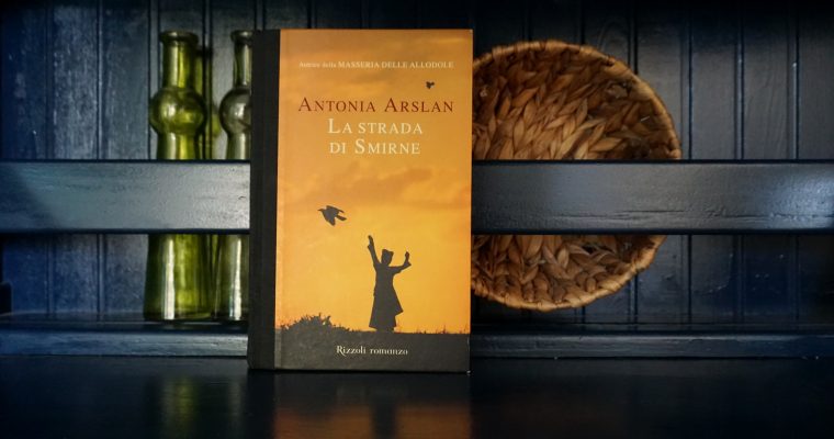 La strada di Smirne – Antonia Arslan – Recensione